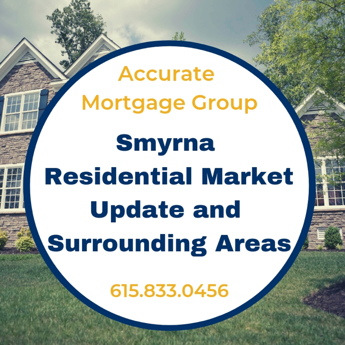 Residential Market Update - Smyrna and Surrounding Areas - Smyrna Mortgage Lenders