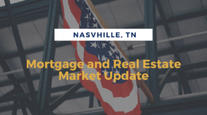 Nashville Mortgage - Mortgage & Real Estate Market Update